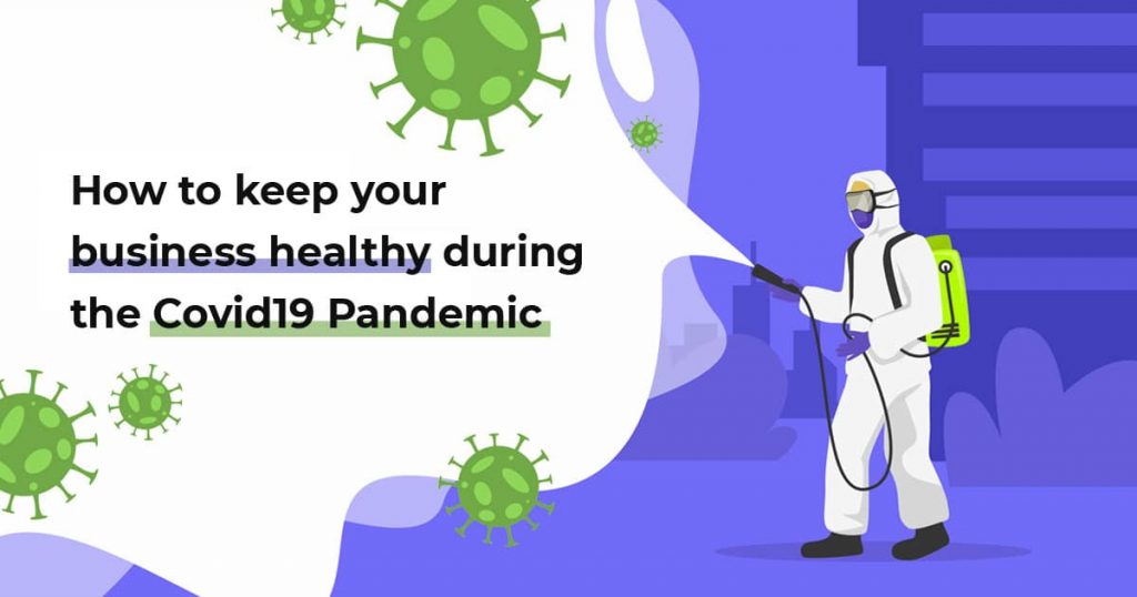 How To Keep Your Business Healthy During The Covid19 Pandemic