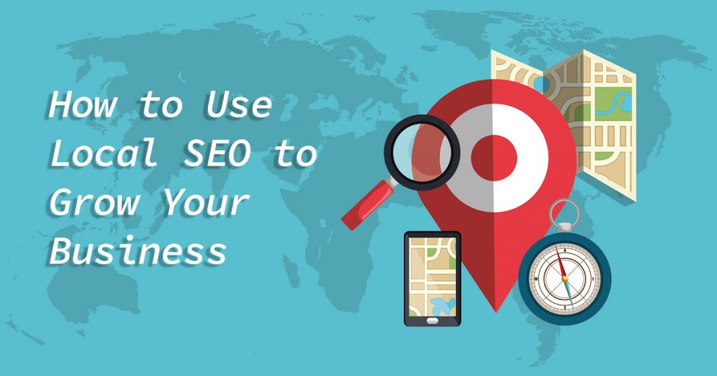 How To Use Local SEO To Grow Your Business