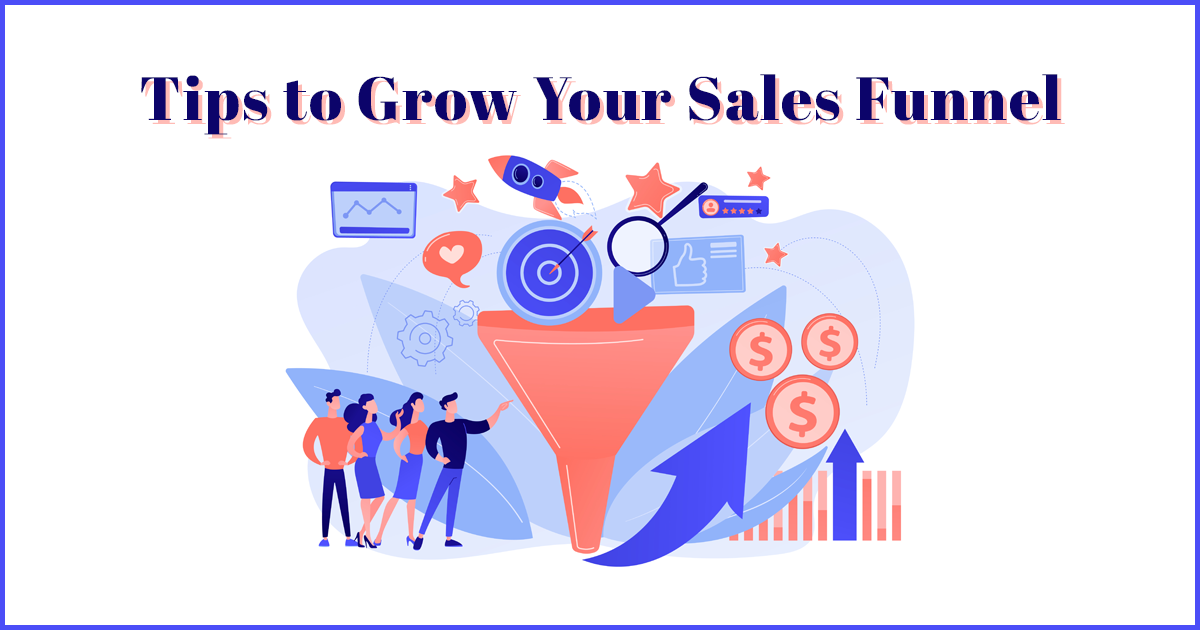 Tips To Grow Your Sales Funnel