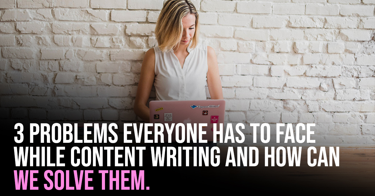 Three Common Content Writing Problems