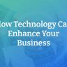 How Technology Can Enhance Your Business