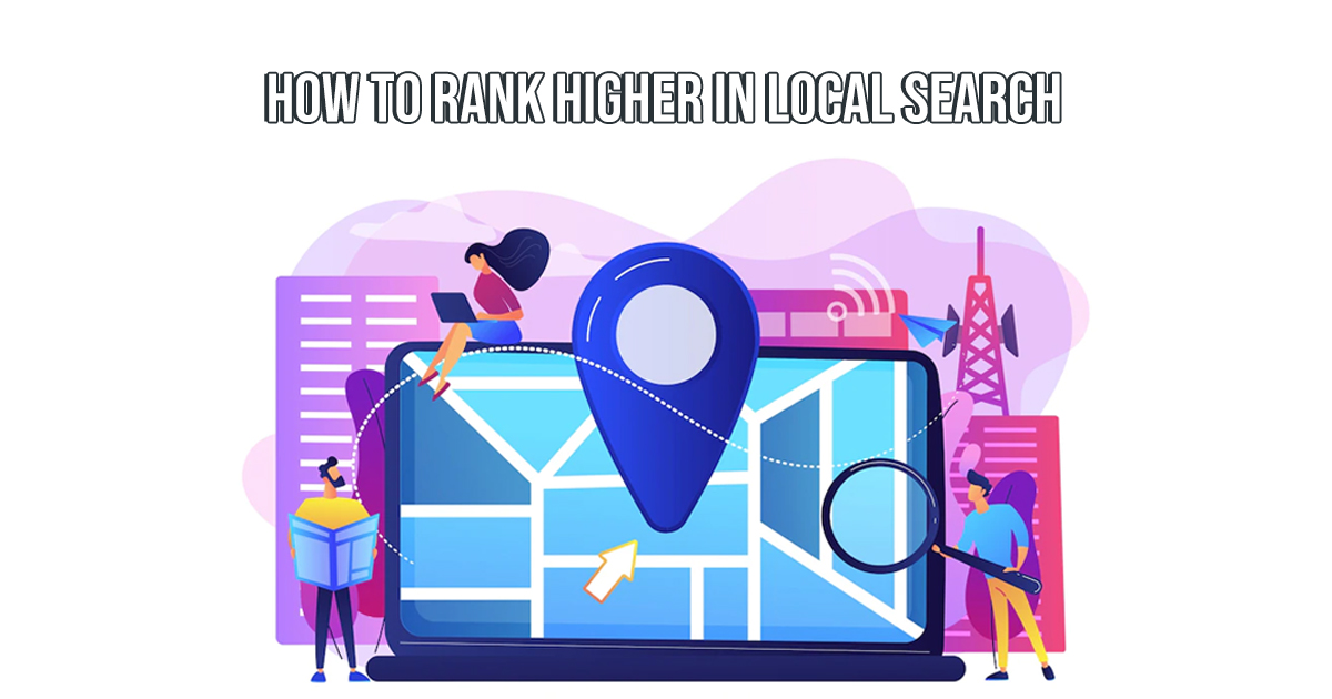 How to Rank Higher in Local Search