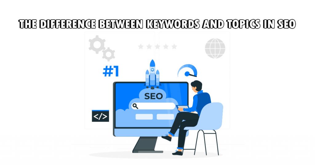 Difference Between Keywords And Topics In SEO In 2025