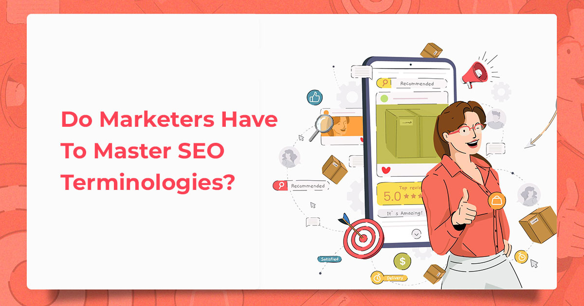 Do Marketers Have To Master SEO Terminologies?