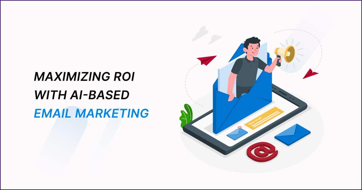 Maximizing ROI with AI-Based Email Marketing