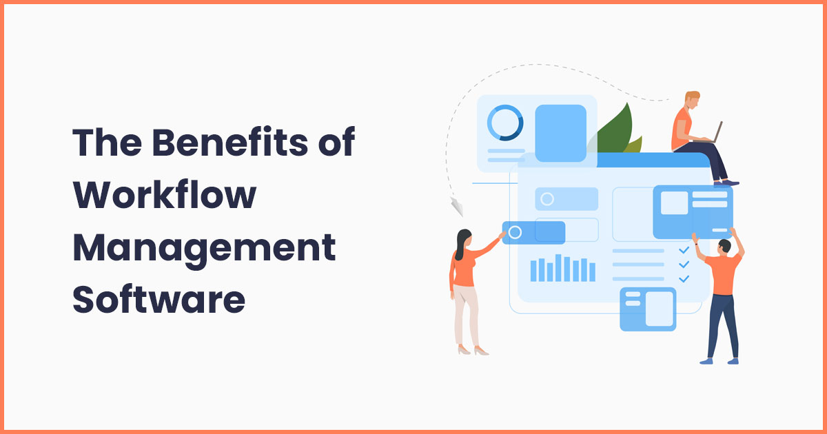 The Benefits of Workflow Management Software