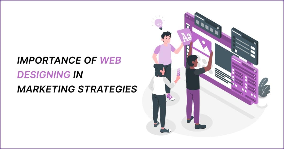 Importance of Web Designing In Marketing Strategies