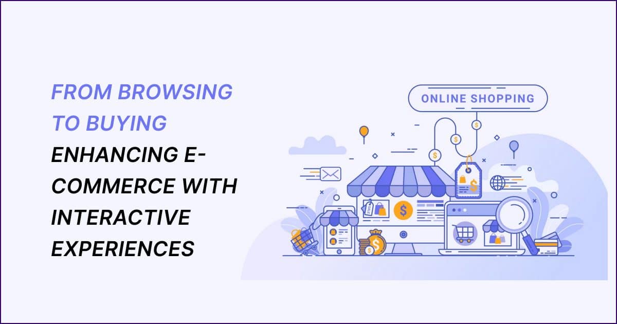 From Browsing to Buying Enhancing e-Commerce with Interactive Experiences