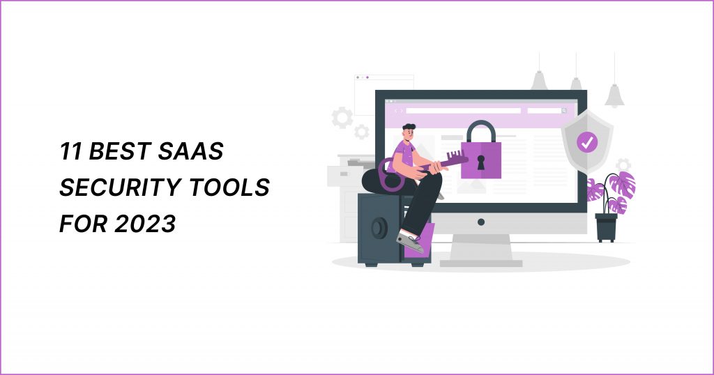 11 Best SaaS Security Tools For 2026