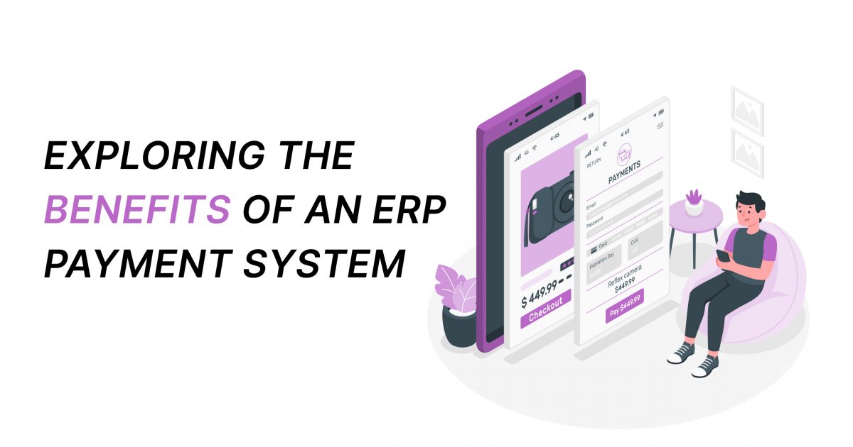 Exploring the Benefits of an ERP Payment System