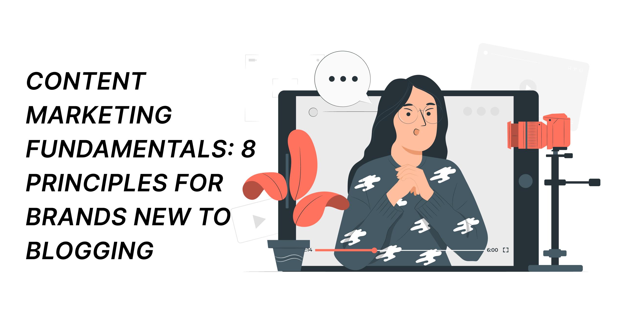 Content Marketing Fundamentals: 8 Principles for Brands New to Blogging
