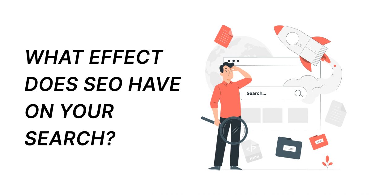 What Effect Does SEO Have On Your Search?