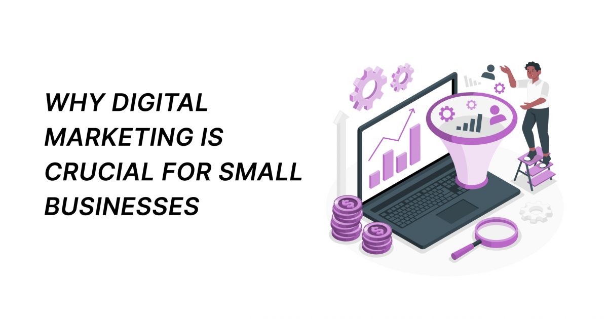 Why Digital Marketing Is Crucial For Small Businesses