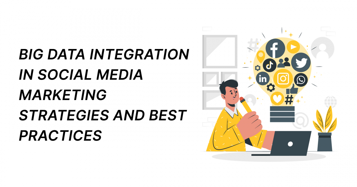 Big Data Integration in Social Media Marketing