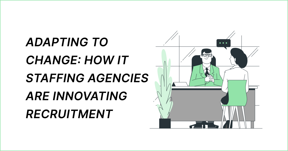 IT Staffing Agencies Are Innovating Recruitment