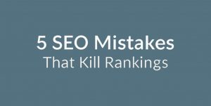 SEO Mistakes That Kill Rankings