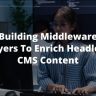 Enrich Headless CMS Content