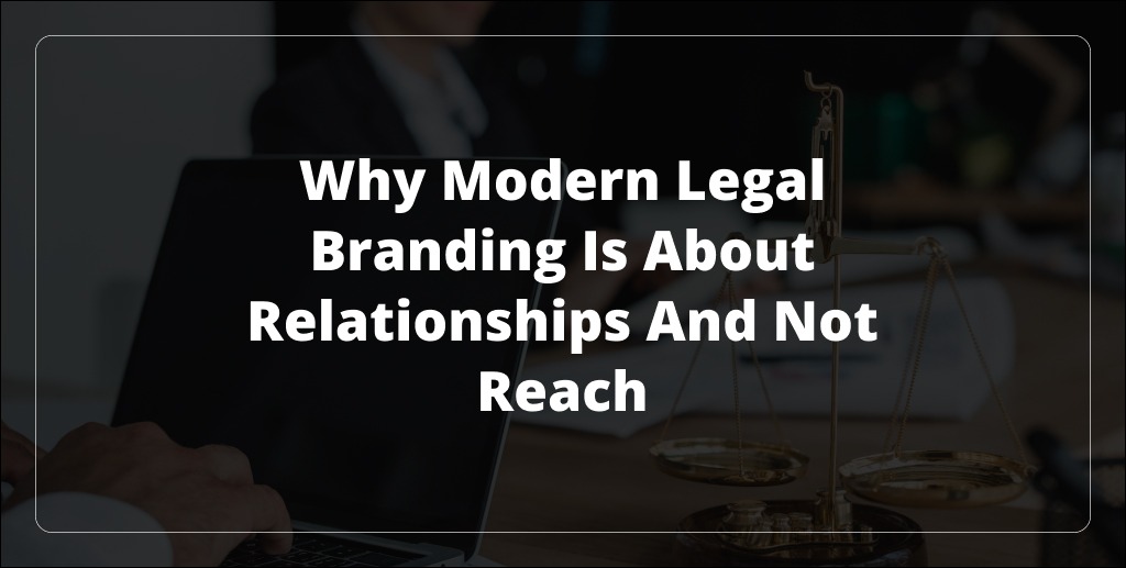Modern Legal Branding Is About Relationships
